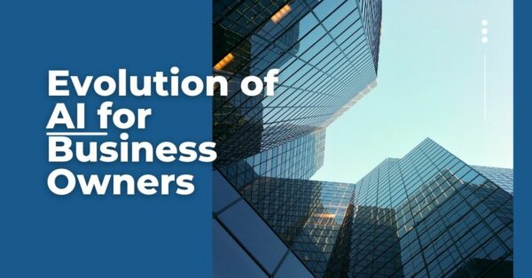 Evolution of AI for Business Owners
